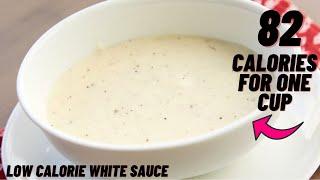 82 CALORIES FOR 1 CUP OF CREAMY WHITE SAUCE- Low calorie white sauce recipe- Béchamel sauce recipe