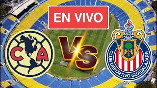 AMÉRICA vs CHIVAS EN VIVO | LIGA DE CAMPEONES CONCACAF VUELTA