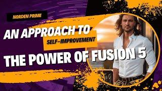 The Power of Fusion 5: Norden Prime's Approach to Self-Improvement