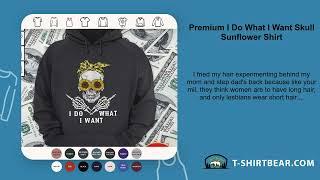 Premium I Do What I Want Skull Sunflower Shirt