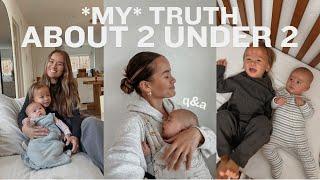 MY TRUTH ABOUT 2 UNDER 2 | regret? PPD? hardest + best part?