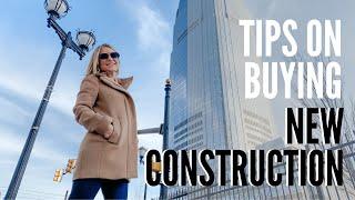 Tips for Buying A New Construction Home or Condo