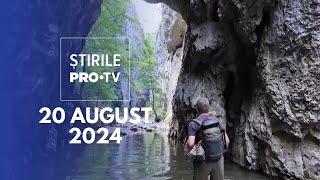 Știrile PRO TV - 20 August 2024