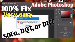 How To Fix SOFn, DQT, or DHT, JPEG maker is missing | Adobe photoshop.