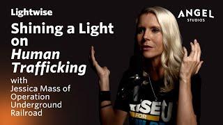 Lightwise #010 | Shining a Light on the Darkness of Human Trafficking with Jessica Mass from O.U.R.