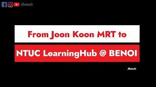 Directory from Joon Koon MRT to NTUC LearningHub @ BENOI | direction Video