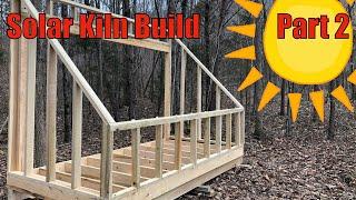 Building a Wood Solar Kiln with Green Lumber - Part 2 - The Frame