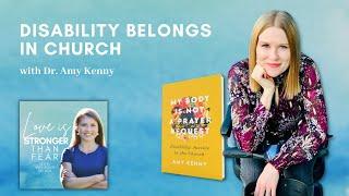 Disability Belongs in Church with Dr  Amy Kenny | Love Is Stronger Than Fear podcast