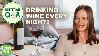 What Happens When You Drink a Glass of Wine Every Night | Dietitian Q&A | EatingWell