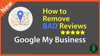 How to Remove BAD Reviews from Google My Business