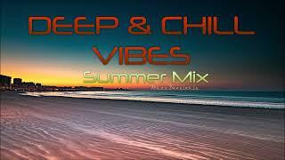 DEEP & CHILL VIBES Summer Mix # NikosDanelakis #Best of DEEP CHILL