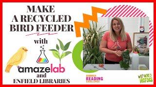 How to make a recycled bird feeder with Amazelab and Enfield Libraries!