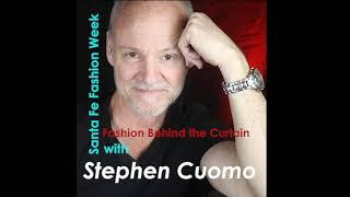 "Santa Fe Fashion Week, Fashion Behind the Curtain" with  Executive Producer Stephen Cuomo