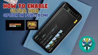 How to Enable Ultra HDR in Pub-G Mobile (Rooted Devices)