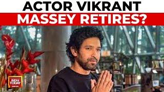 Actor Vikrant Massey Announces Sabbatical, Sparks Retirement Speculation |Bollywood News India Today