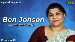 Ben Jonson  | E@6 Videopedia | TES | Kalyani Vallath | NTA NET, K SET, G SET, WB SET, GATE, J SET