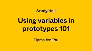 Study Hall: Using variables in prototypes 101