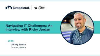 Navigating IT Challenges: An Interview with Ricky Jordan on Leveraging JumpCloud for MSP Success