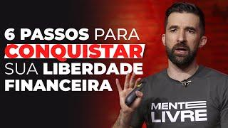 COMO ALCANÇAR A LIBERDADE FINANCEIRA  |  6 DICAS PRÁTICAS  PARA VOCÊ ATINGIR A SUA!