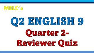 Q2 MELCS GRADE 9 ENGLISH REVIEWER QUIZ