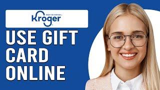 How To Use Kroger Gift Card Online (How Do I Pay Using Kroger Gift Card Online?)