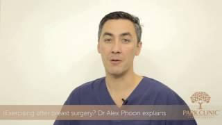 Exercising after Breast Augmentation Surgery - Dr Alex Phoon