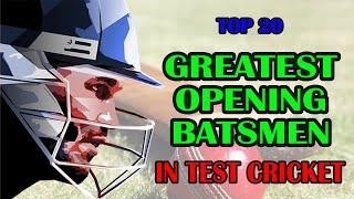 All-time Greatest Opening Batsmen in Test Cricket | Top 20 | Best Opening Batsmen ever