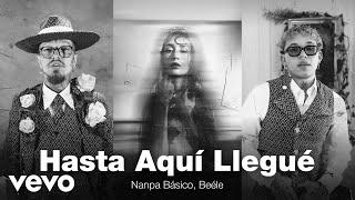 Nanpa Básico, Beéle - Hasta Aquí Llegué (Official Video)