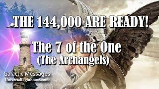 THE 144,000 ARE READY! ~  The 7 of the One (The Archangels)