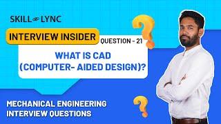 What is CAD (Computer-Aided Design)? | Video 21 | Mechanical Engineering Interview Questions