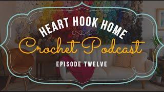 Heart Hook Home | UNboxings + Special Guest | Podcast Episode 12