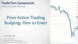 Scalping How to Enter - Al Brooks - Price Action Symposium