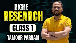 Tamoor Pardasi Class 1 | Niche Research