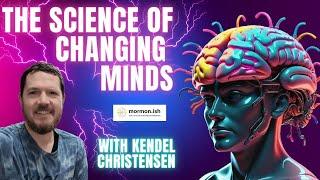 Ep185: The Science of Changing Minds with Kendel Christensen