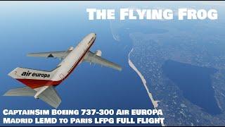 [P3Dv5] CaptainSim 737-300 Air Europa Madrid LEMD to Paris LFPG FULL FLIGHT