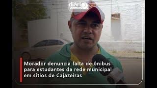 Morador denuncia falta de ônibus para estudantes da rede municipal em sítios de Cajazeiras