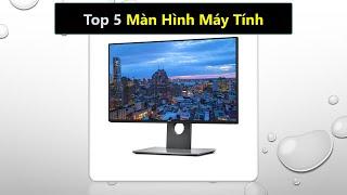 Top 5 Màn hình máy tính nào tốt, đẹp, bền nhất hiện nay nên mua