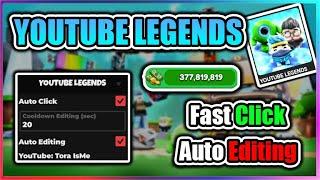 [NEW] YOUTUBE LEGENDS Script - Fast Auto Click | Auto Editing