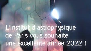 L'Institut d'astrophysique de Paris vous souhaite une excellente année 2022 !