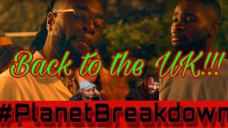 BACK TO THE UK !! | DAVE FT BURNA BOY - LOCATION | REACTION | PLANET BREAKDOWN