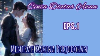 Ep1 Menikah Karena Perjodohan | Novel Romantis | Cinta Diatas Awan