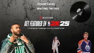 Joyner Lucas -WAITING ON THIS