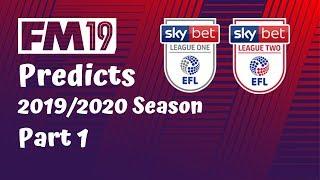 FM19 Predicts 2019/2020 | Part 1 League One + League Two | Football Manager 2019