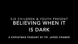 Believing When It Is Dark – A Christmas Pageant in Nine Scenes