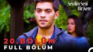 Sevdim Seni Bir Kere - 20. Bölüm