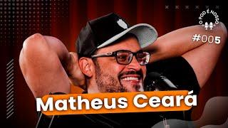 Matheus  Ceará - O Pod é Nosso #05