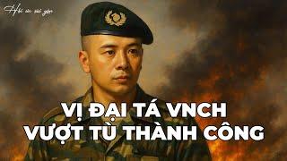 Hồi Ký Miền Nam: Vị Đại Tá VNCH Vượt Tù Thành Công