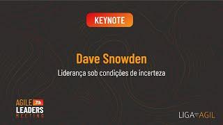 ALM7 - Dave Snowden - Liderança sob condições de incerteza (EN)