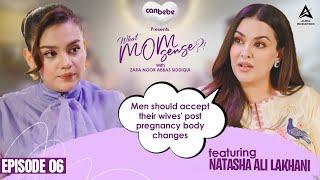 Natasha Ali Lakhani on What MomSense?! With Zara Noor Abbas | EP #06