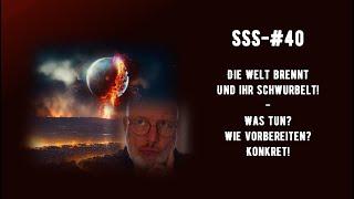 SSS-#40 - Welt brennt -  Was tun